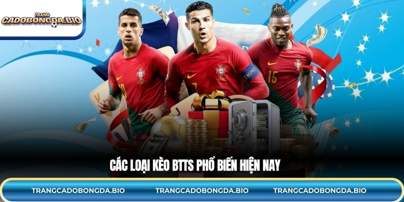 Các loại kèo BTTS phổ biến hiện nay