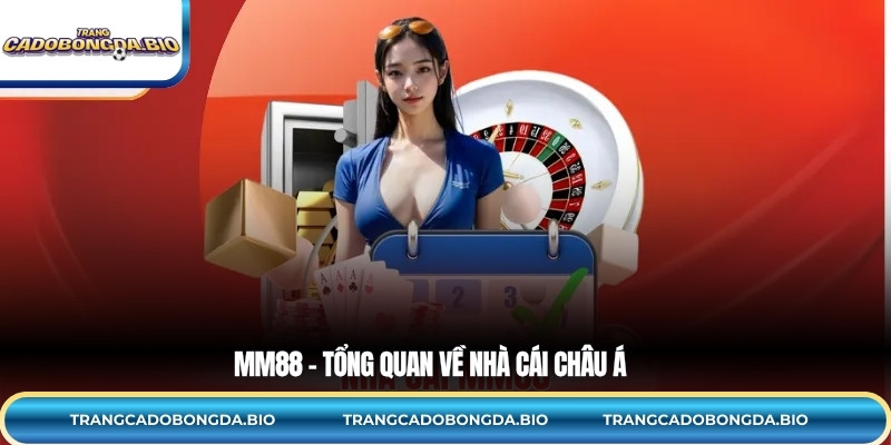 MM88 – Tổng quan về nhà cái châu Á